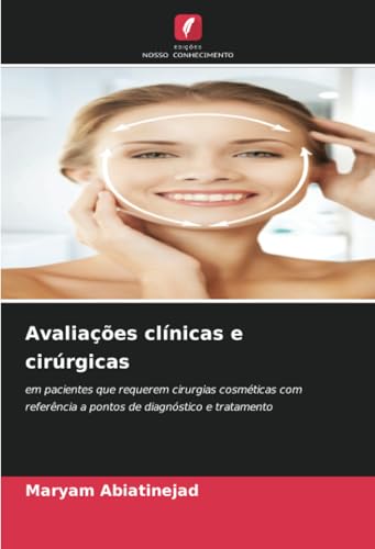 Avaliações clínicas e cirúrgicas: em pacientes que requerem cirurgias cosméticas com referência a pontos de diagnóstico e tratamento von Edições Nosso Conhecimento
