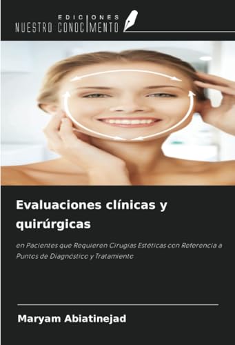 Evaluaciones clínicas y quirúrgicas: en Pacientes que Requieren Cirugías Estéticas con Referencia a Puntos de Diagnóstico y Tratamiento