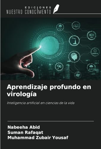 Aprendizaje profundo en virología: Inteligencia artificial en ciencias de la vida von Ediciones Nuestro Conocimiento