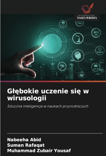 Głębokie uczenie się w wirusologii: Sztuczna inteligencja w naukach przyrodniczych von Wydawnictwo Nasza Wiedza