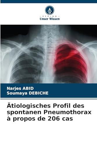 Ätiologisches Profil des spontanen Pneumothorax à propos de 206 cas von Verlag Unser Wissen