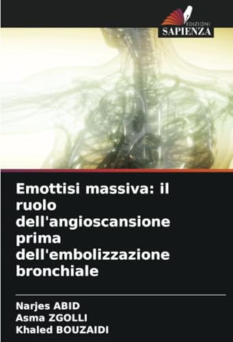 Emottisi massiva: il ruolo dell'angioscansione prima dell'embolizzazione bronchiale von Edizioni Sapienza