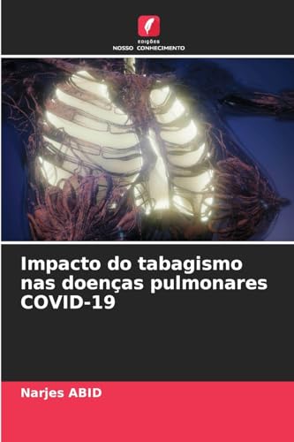 Impacto do tabagismo nas doenças pulmonares COVID-19: DE von Edições Nosso Conhecimento