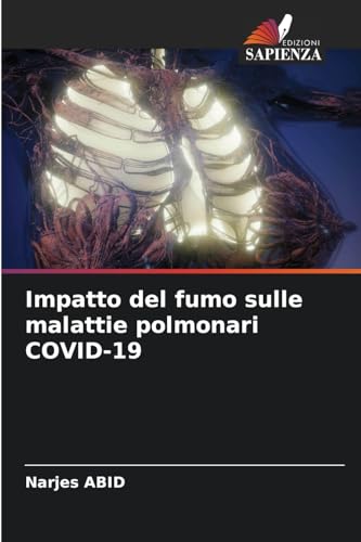 Impatto del fumo sulle malattie polmonari COVID-19 von Edizioni Sapienza