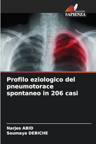 Profilo eziologico del pneumotorace spontaneo in 206 casi von Edizioni Sapienza