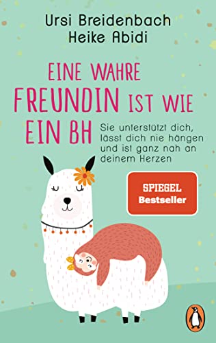 Eine wahre Freundin ist wie ein BH: Sie unterstützt dich, lässt dich nie hängen und ist ganz nah an deinem Herzen von Penguin TB Verlag