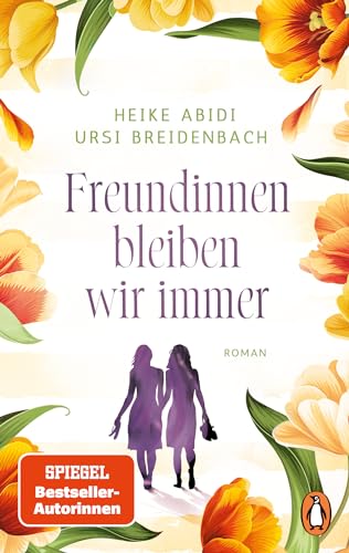 Freundinnen bleiben wir immer: Roman. Das perfekte Geschenk für die beste Freundin – und für sich selbst!