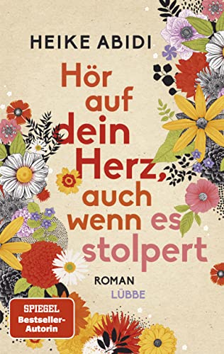 Hör auf dein Herz, auch wenn es stolpert: Roman