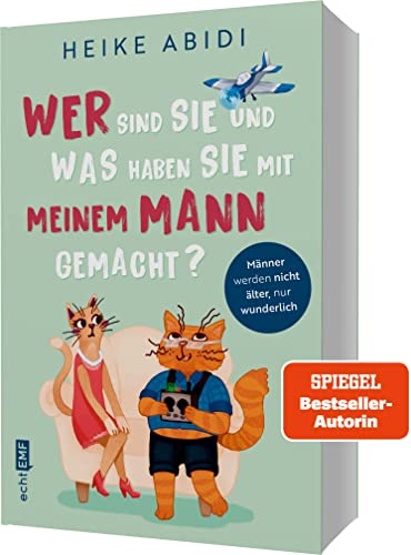 Wer sind Sie und was haben Sie mit meinem Mann gemacht?: Männer werden nicht älter, nur wunderlich Wer sind Sie und was haben Sie mit meinem Mann gemacht?: Männer werden nicht älter, nur wunderlich