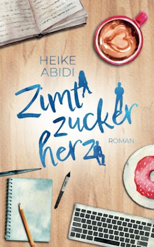 Zimtzuckerherz: Roman von Independently published