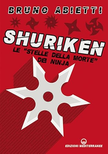 Shuriken. Le «stelle della morte» dei ninja. Nuova ediz. (Arti marziali) von Edizioni Mediterranee