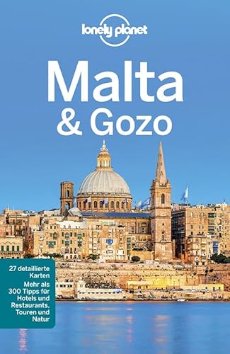 Lonely Planet Reiseführer Malta & Gozo: Mehr als 300 Tipps für Hotels und Restaurants, Touren und Natur