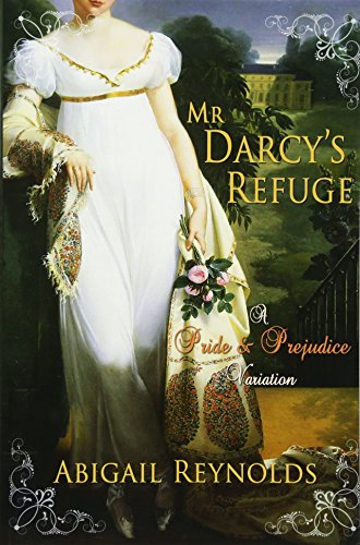Mr. Darcy's Refuge: A Pride & Prejudice Variation
