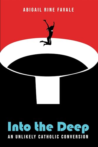 Into the Deep: An Unlikely Catholic Conversion Into the Deep: An Unlikely Catholic Conversion von Cascade Books