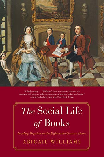 The Social Life of Books: Reading Together in the Eighteenth-Century Home (Lewis Walpole Series in Eighteenth-Century Culture and History) von Yale University Press