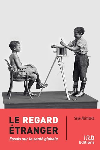 Le regard étranger: Essais sur la santé globale von IRD