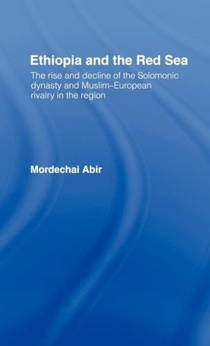 Ethiopia and the Red Sea: The Rise and Decline of the Solomonic Dynasty and Muslim European Rivalry in the Region von Frank Cass Publishers