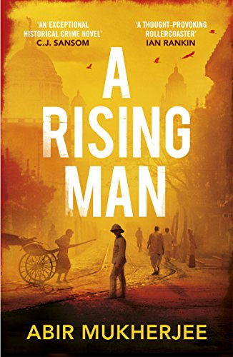 A Rising Man: 'An exceptional historical crime novel' C.J. Sansom (Wyndham and Banerjee series, 1)