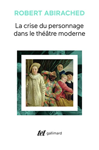La crise du personnage dans le théâtre moderne von GALLIMARD