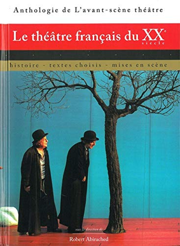 Le Théâtre Français du Xxe Siècle: Histoire, textes choisis, mises en scène von AVANT SCENE