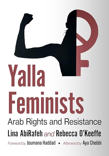 Yalla Feminists: Arab Rights and Resistance