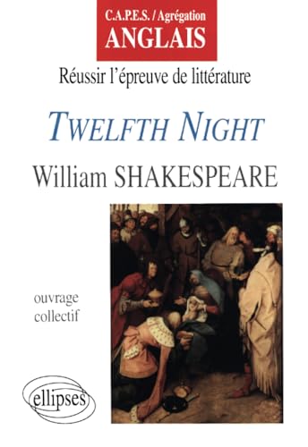 Twelfth Night, de William Shakespeare: CAPES, agrégation, anglais (CAPES/AGREGATION)
