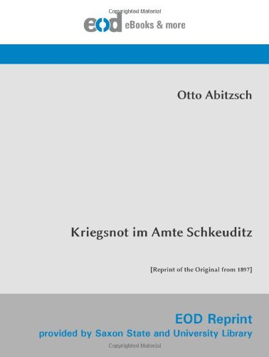 Kriegsnot im Amte Schkeuditz: [Reprint of the Original from 1897]