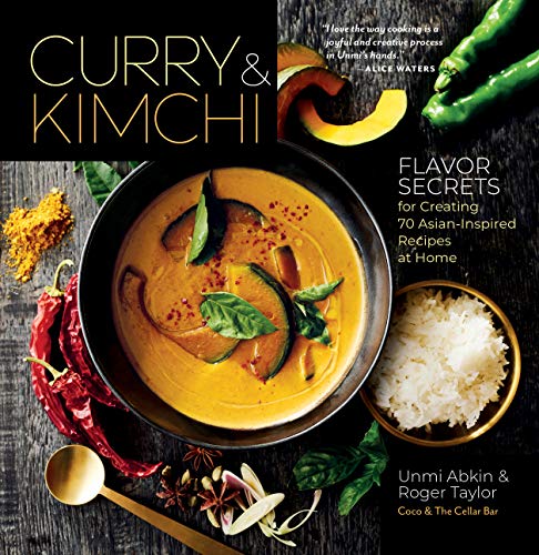 Curry & Kimchi: Flavor Secrets for Creating 70 Asian-Inspired Recipes at Home von Storey Publishing