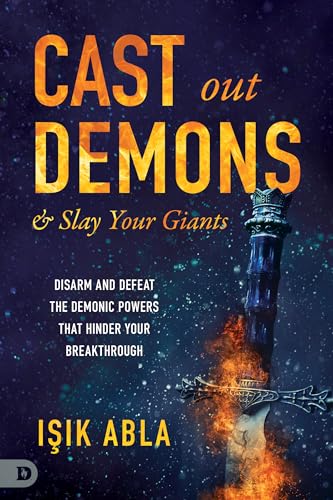 Cast Out Demons and Slay Your Giants: Disarm and Defeat the Demonic Powers that Hinder Your Breakthrough von Destiny Image