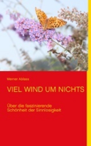 VIEL WIND UM NICHTS: Über die faszinierende Schönheit der Sinnlosigkeit