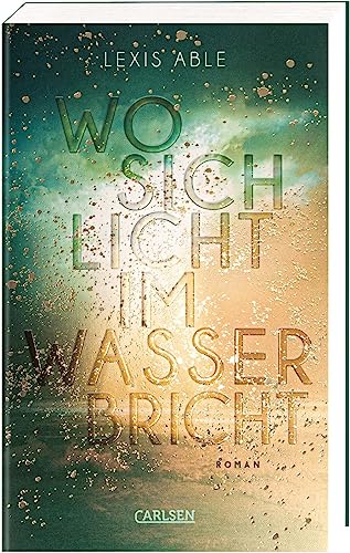 Wo sich Licht im Wasser bricht (Westcoast Skies 1): Slow Burn Friends to Lovers Romance vor der Kulisse San Diegos von Carlsen