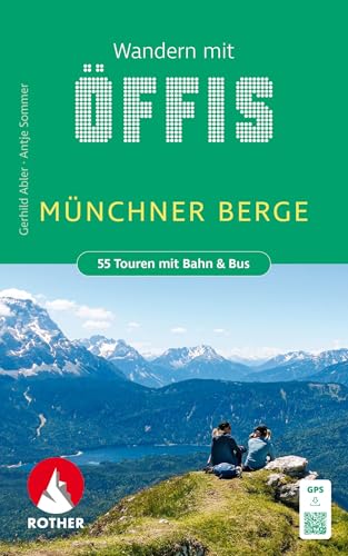 Wandern mit Öffis Münchner Berge: 55 Touren mit Bahn & Bus zwischen Füssen und Berchtesgaden. Mit GPS-Tracks (Rother Wanderbuch)