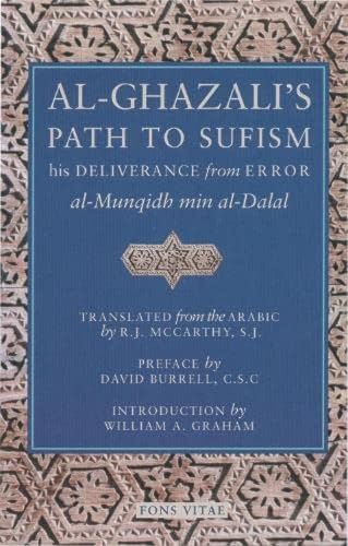 Al-Ghazali's Path to Sufism: His Deliverance from Error von Fons Vitae