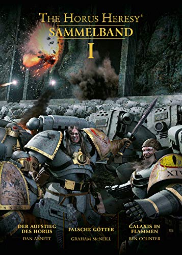 Horus Heresy - Sammelband 01: Der Aufstieg des Horus / Falsche Götter / Galaxis in Flammen von Black Library