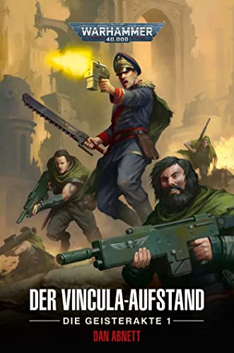 Warhammer 40.0000 - Der Vincula-Aufstand: Die Geisterakte 01 Warhammer 40.0000 - Der Vincula-Aufstand: Die Geisterakte 01