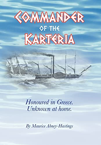 Commander of the Karteria: Honoured in Greece. Unknown at Home.