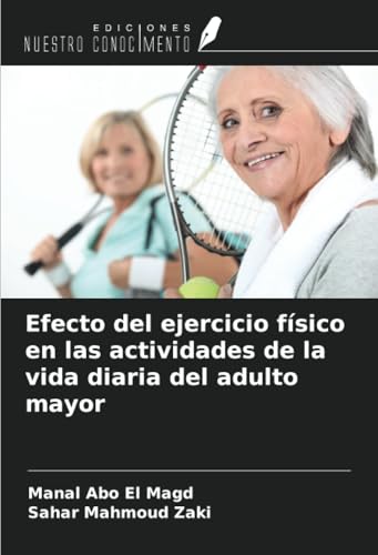 Efecto del ejercicio físico en las actividades de la vida diaria del adulto mayor von Ediciones Nuestro Conocimiento