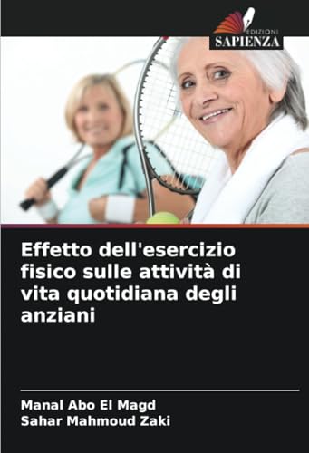 Effetto dell'esercizio fisico sulle attività di vita quotidiana degli anziani von Edizioni Sapienza