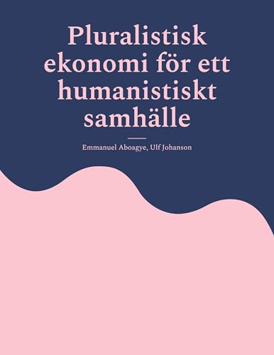 Pluralistisk ekonomi för ett humanistiskt samhälle (Ekonomi, sociologi, filosofi) von BoD – Books on Demand – Schweden