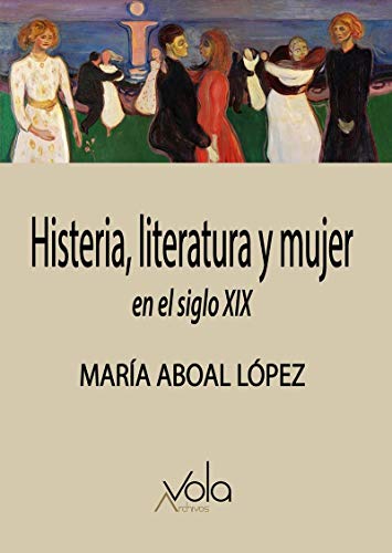 Histeria, literatura y mujer en el siglo XIX Histeria, literatura y mujer en el siglo XIX von Archivos Vola