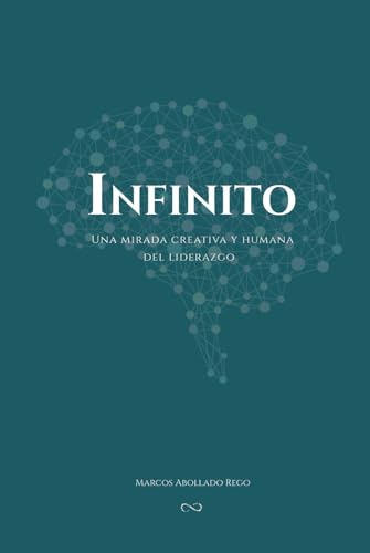 INFINITO: Una mirada creativa y humana del liderazgo von Editorial Letra Minúscula