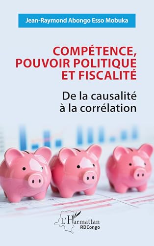 Compétence, pouvoir politique et fiscalité: De la causalité à la corrélation von Editions L'Harmattan
