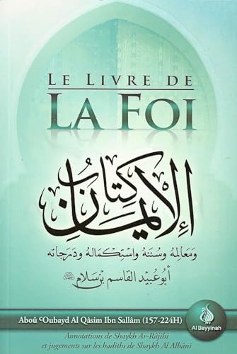 Le livre de la Foi (Kitâb Al-Imân) von Al bayyinah