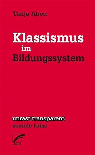 Klassismus im Bildungssystem (unrast transparent - soziale krise) von Unrast Verlag