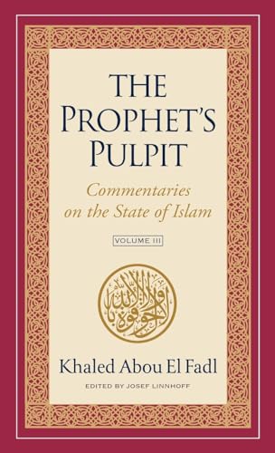 The Prophet's Pulpit: Commentaries on the State of Islam, Volume III von Usuli Press