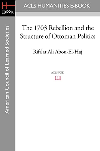 The 1703 Rebellion and the Structure of Ottoman Politics von ACLS History E-Book Project