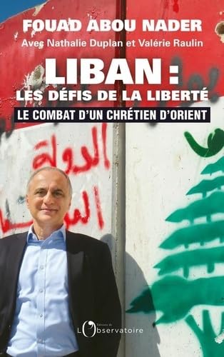 Liban : les défis de la liberté: Le combat d'un chrétien d'Orient