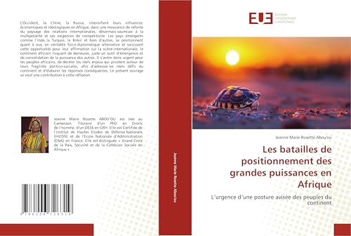 Les batailles de positionnement des grandes puissances en Afrique: L’urgence d’une posture avisée des peuples du continent von Éditions universitaires européennes
