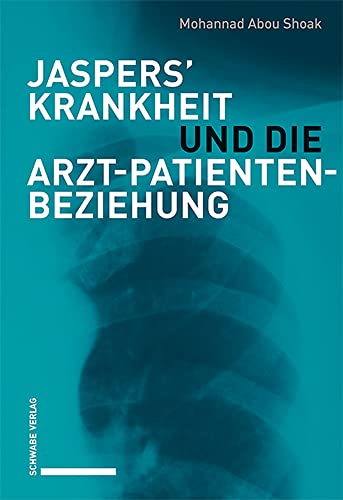 Jaspers’ Krankheit und die Arzt-Patienten-Beziehung