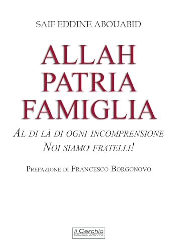 Allah, patria, famiglia. Al di là di ogni incomprensione, noi siamo fratelli! (Gli archi) von Il Cerchio